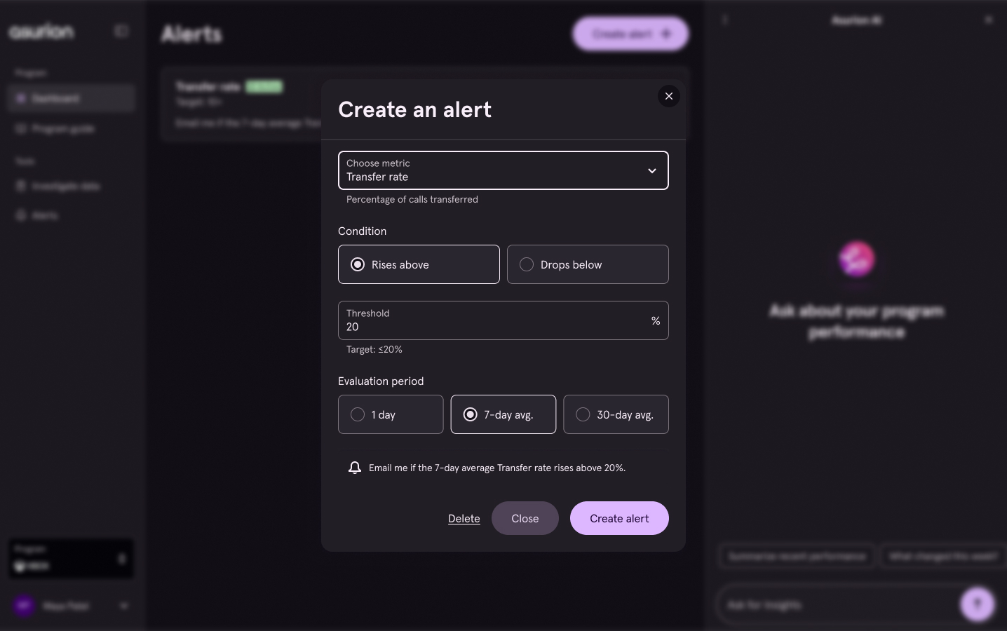 Create an alert modal, letting a user choose a metric, condition, threshold, and evaluation period to be notified automatically.